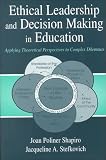 Ethical Leadership and Decision Making in Education: Applying Theoretical Perspectives to Complex Dilemmas, Second Edition
