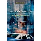 Wild Cowboys: Urban Marauders and the Forces of Order by  Robert Jackall