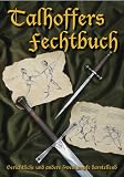 Talhoffers Fechtbuch: Gerichtliche und andere Zweik�mpfe darstellend - Hans Talhoffer