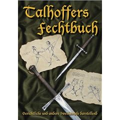 Talhoffers Fechtbuch: Gerichtliche und andere Zweik�mpfe darstellend