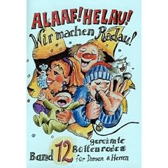 Alaaf! Helau! - Wir machen Radau. Bd. 12: Gereimte B�ttenreden f�r Damen und Herren