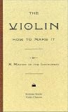 The Violin: How To Make It