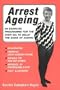 Arrest Ageing: An Exercise Programme for the Over-fifties to Delay the Signs of Ageing