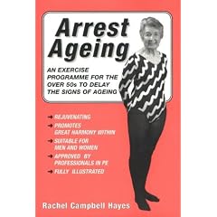 Arrest Ageing: An Exercise Programme for the Over-fifties to Delay the Signs of Ageing