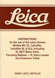 Leica Instructions for the use of the Leica Camera Models M5, CL, Leicaflex, Leicaflex SL & SL2: Including SL MOT Motor Drive, Focusing Bellows - R, ... Extension Tubes (Leica instruction reprints)