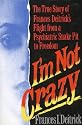 I'm Not Crazy: Frances Deitrick's Flight from a Psychiatric Snakepit to Freedom