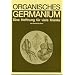 Organisches Germanium. Eine Hoffnung f�r viele Kranke.