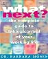 What Next?: The Complete Guide to Taking Control of Your Working Life
