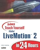 Sams Teach Yourself Adobe LiveMotion 2 in 24 Hours