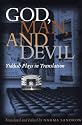 God, Man, and Devil: Yiddish Plays in Translation (Judaic Traditions in Literature, Music, and Art)