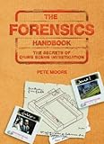 The forensics handbook : the secrets of crime scene investigation