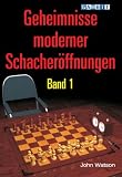 Geheimnisse moderner Schacher&ouml;ffnungen Band 1 - John Watson