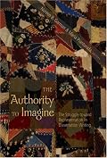 The Authority To Imagine: The Struggle Toward Representation In Dissertation Writing (Complicated Conversation: a Book Series of Curriculum Studies)