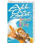 Buy All the Best Songs for Kids: 230 Praise Songs, Choruses, and Children's Favorites for... by Ken Bible