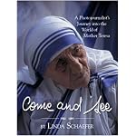 Come and See: A Photojournalist's Journey into the World of Mother Teresa book cover