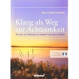 Klang als Weg zur Achtsamkeit: �bungen zur Entfaltung des eigenen Potenzials mit Musik. Mit 60-min�tiger CD zur Schulung der Achtsamkeitvon "Anna E. R�cker"