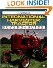 Illustrated International Harvester Tractor: Buyer's Guide (Motorbooks International Illustrated Buyer's Guide)