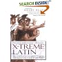 X-Treme Latin: All the Latin You Need to Know for Survival in the 21st Century