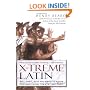 X-Treme Latin: All the Latin You Need to Know for Survival in the 21st Century
