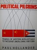 Political pilgrims : travels of Western intellectuals to the Soviet Union, China, and Cuba 1928-1978