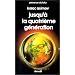 Jusqu'� la quatri�me g�n�ration