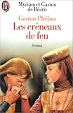 Gaston Phébus, tome 2. Les Créneaux de feu par Myriam de Béarn Gaston Phébus, tome 2. Les Créneaux de feu par Myriam de Béarn