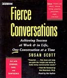 Fierce Conversations: Achieving Success at Work & in Life, One Conversation at a Time