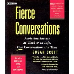 Fierce Conversations: Achieving Success at Work & in Life, One Conversation at a Time