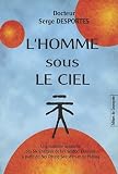 L'homme sous le ciel : Une approche nouvelle des Six Energies de la Tradition chinoise � partir du Nei Tching Sou Wen et du Yi-King