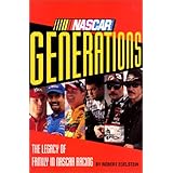 nascar generations the legacy of family in nascar racing