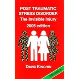 Post Traumatic Stress Disorder: The Invisible Injuryby David Kinchin