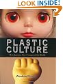 Plastic Culture: How Japanese Toys Conquered the World