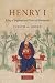 Henry I: King of England and Duke of Normandy