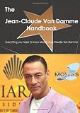 The Jean-Claude Van Damme Handbook - Everything you need to know about Jean-Claude Van Damme