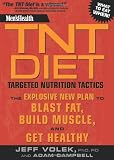Men's Health TNT Diet: The Explosive New Plan to Blast Fat, Build Muscle, and Get Healthy in 12 Weeks