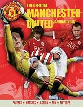 The Official Manchester United Annual 2007: Players * Matches * Action * Fun * Fixtures
