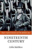 The Nineteenth Century: The British Isles 1815-1901 (Short Oxford History of the British Isles)