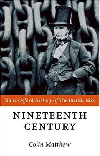 The Nineteenth Century: The British Isles 1815-1901 (Short Oxford History of the British Isles)