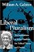 Liberal Pluralism: The Implications of Value Pluralism for Political Theory and Practice by William A. Galston ISBN 052101249X