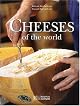 Cheeses Of The World: A Season by Season Guide To Buying, Storing and Serving