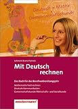 Produkt-Bild: Mit Deutsch rechnen: Mathe, Deutsch, Gemeinschaftskunde. Das Buch f&uuml;r das Berufsvorbereitungsjahr