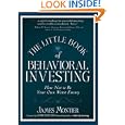 The Little Book Of Behavioral Investing: How Not To Be Your Own Worst Enemy (little Book, Big Profits)