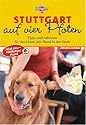 Stuttgart auf vier Pfoten. Tipps und Adressen für das Leben mit Hund in der Stadt