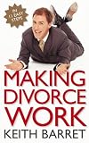 Making Divorce Work: In 9 Easy Steps