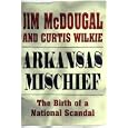 Arkansas Mischief: The Birth of a National Scandal