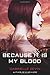 Because It Is My Blood: A Novel (Birthright, 2)