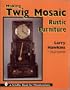Making Twig Mosaic Rustic Furniture (Schiffer Book for Woodworkers)