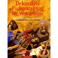 Dekorative Farbgestaltung f�r Wohnr�ume. Nat�rliche Farben und Firnisse. Traditionelle Techniken
