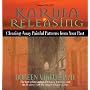 Karma Releasing: Clearing Away Painful Patterns from Your Past