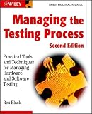 Managing the Testing Process: Practical Tools and Techniques for Managing Hardware and Software Testing